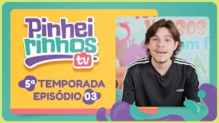 Pinheirinhos TV | T05 | EP002