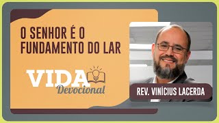 O SENHOR É O FUNDAMENTO DO LAR | 16/07/2025
