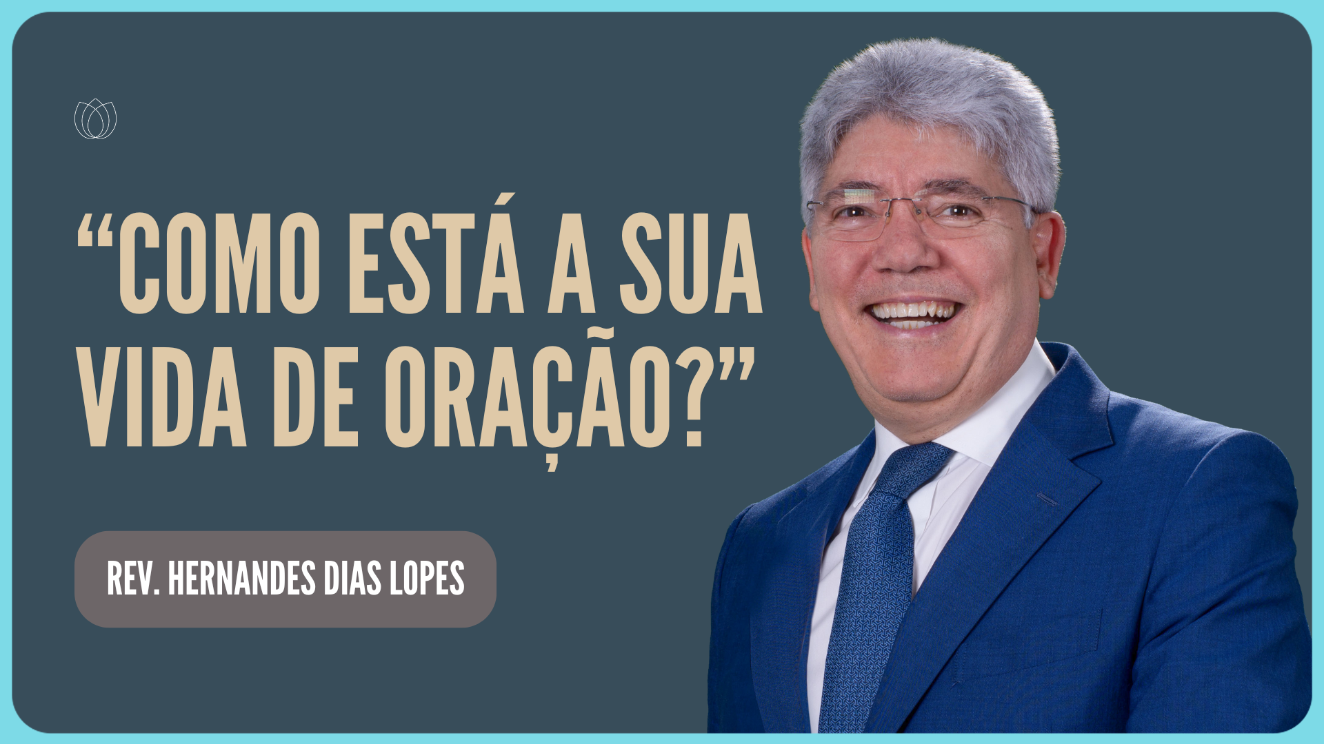 UM HOMEM DE ORAÇÃO: A VIDA DO PROFETA ELIAS | Rev. Hernandes Dias Lopes | IPP