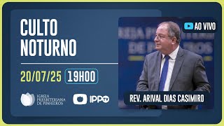 CULTO DOMINICAL | 19H | REV. ARIVAL DIAS CASEMIRO | 20/07/2025