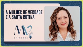 A mulher de verdade e a santa rotina | Aline Ribeiro | T03 | EP029