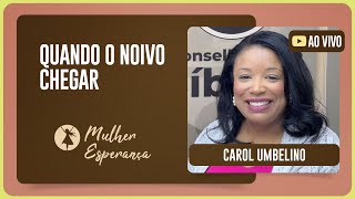 CULTO MULHER ESPERANÇA | CAROL UMBELINO | 22/07/2025