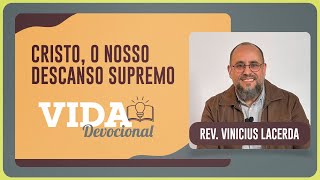 CRISTO, O NOSSO DESCANSO SUPREMO | 23/07/2025