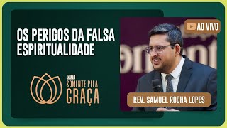 CULTO SOMENTE PELA GRAÇA | REV. SAMUEL ROCHA LOPES | 23/07/2025