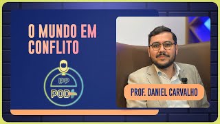 O MUNDO EM CONFLITO | PROF. DANIEL CARVALHO | T03 | EP015