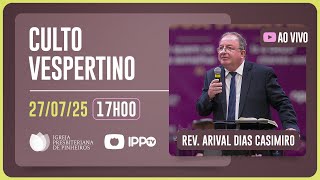 CULTO DOMINICAL | 17H | REV. ARIVAL CASIMIRO | 27/07/2025