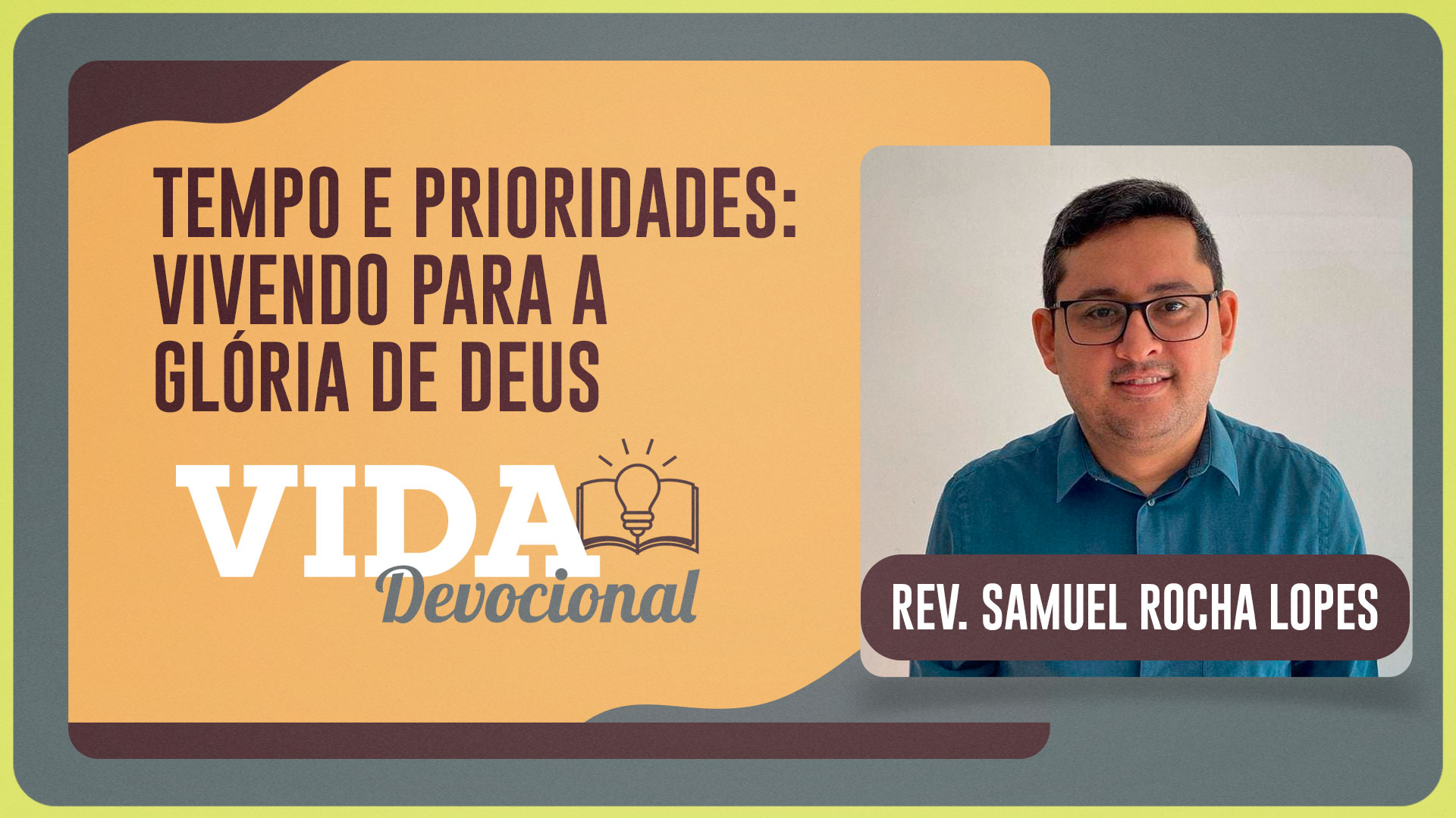 TEMPO E PRIORIDADES: VIVENDO PARA A GLÓRIA DE DEUS | 28/07/2025