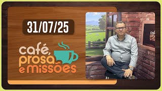 CAFÉ PROSA E MISSÕES | T06 | EP021