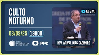 CULTO DOMINICAL | 19H | REV. ARIVAL DIAS CASEMIRO | 03/08/2025