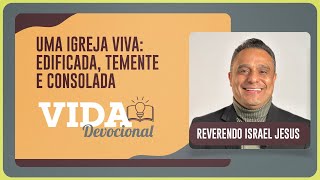 UMA IGREJA VIVA: EDIFICADA, TEMENTE E CONSOLADA | 04/08/2025