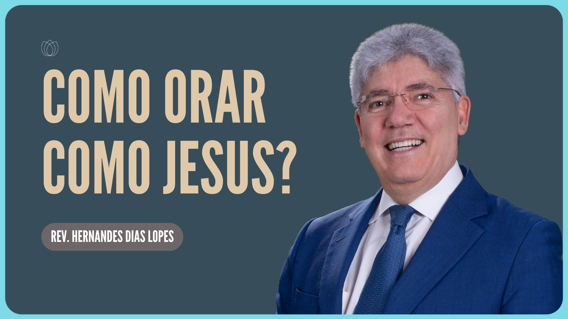 A ORAÇÃO DE JESUS CRISTO | Rev. Hernandes Dias Lopes | IPP