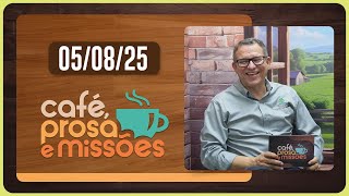 CAFÉ PROSA E MISSÕES | T06 | EP022