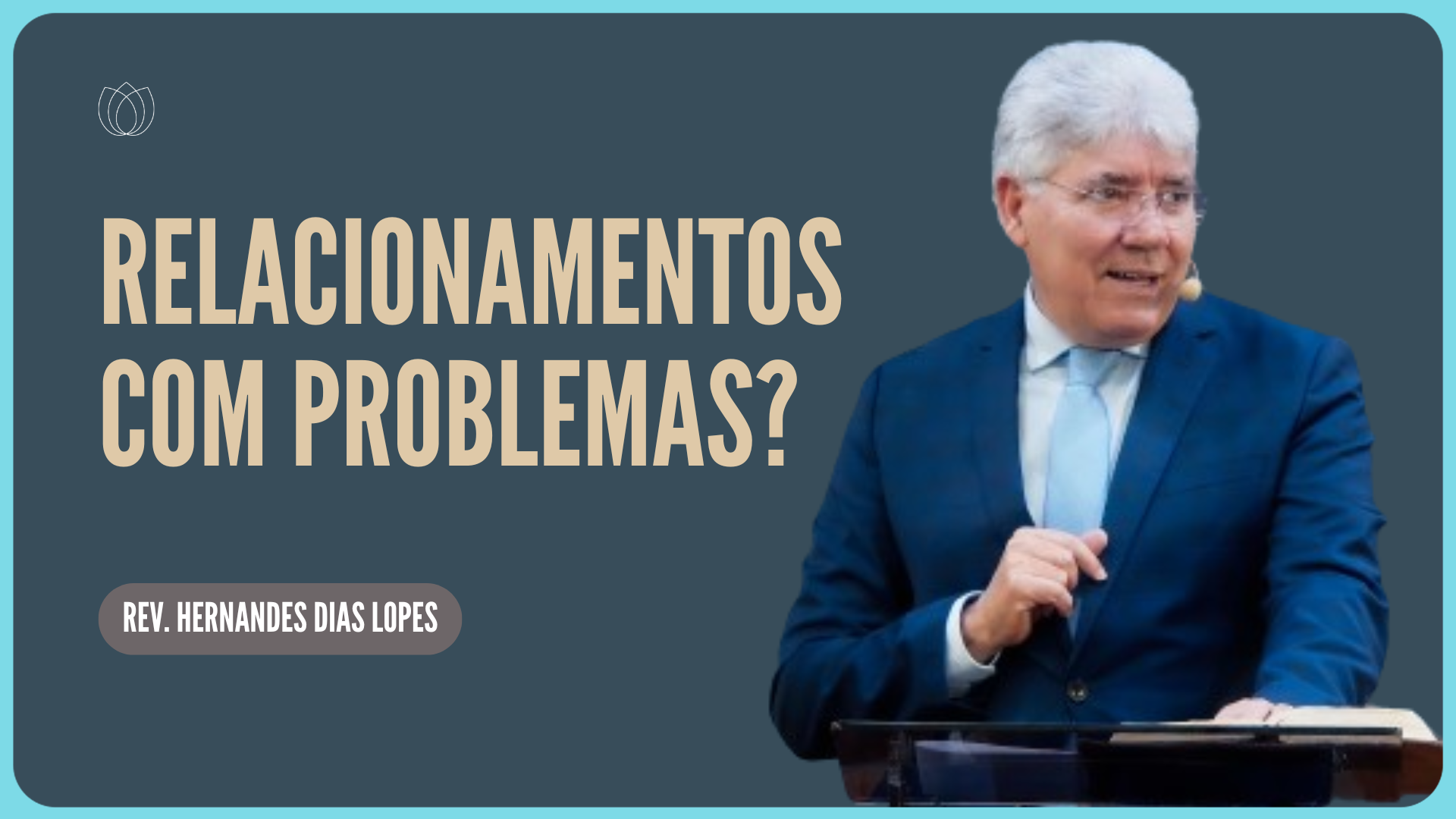 RELACIONAMENTOS COM PROBLEMAS: ESSE É O SEU CASO? | Rev. Hernandes Dias Lopes | IPP