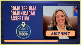 COMO TER UMA COMUNICAÇÃO ASSERTIVA | T03 | EP016