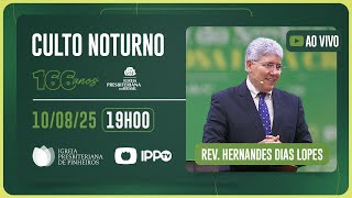 CULTO DOMINICAL | 19H | REV. HERNANDES DIAS LOPES | 10/08/2025