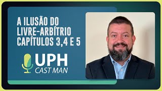 A ILUSÃO DO LIVRE-ARBÍTRIO - CAPÍTULOS 3, 4 E 5 | T01 | EP002