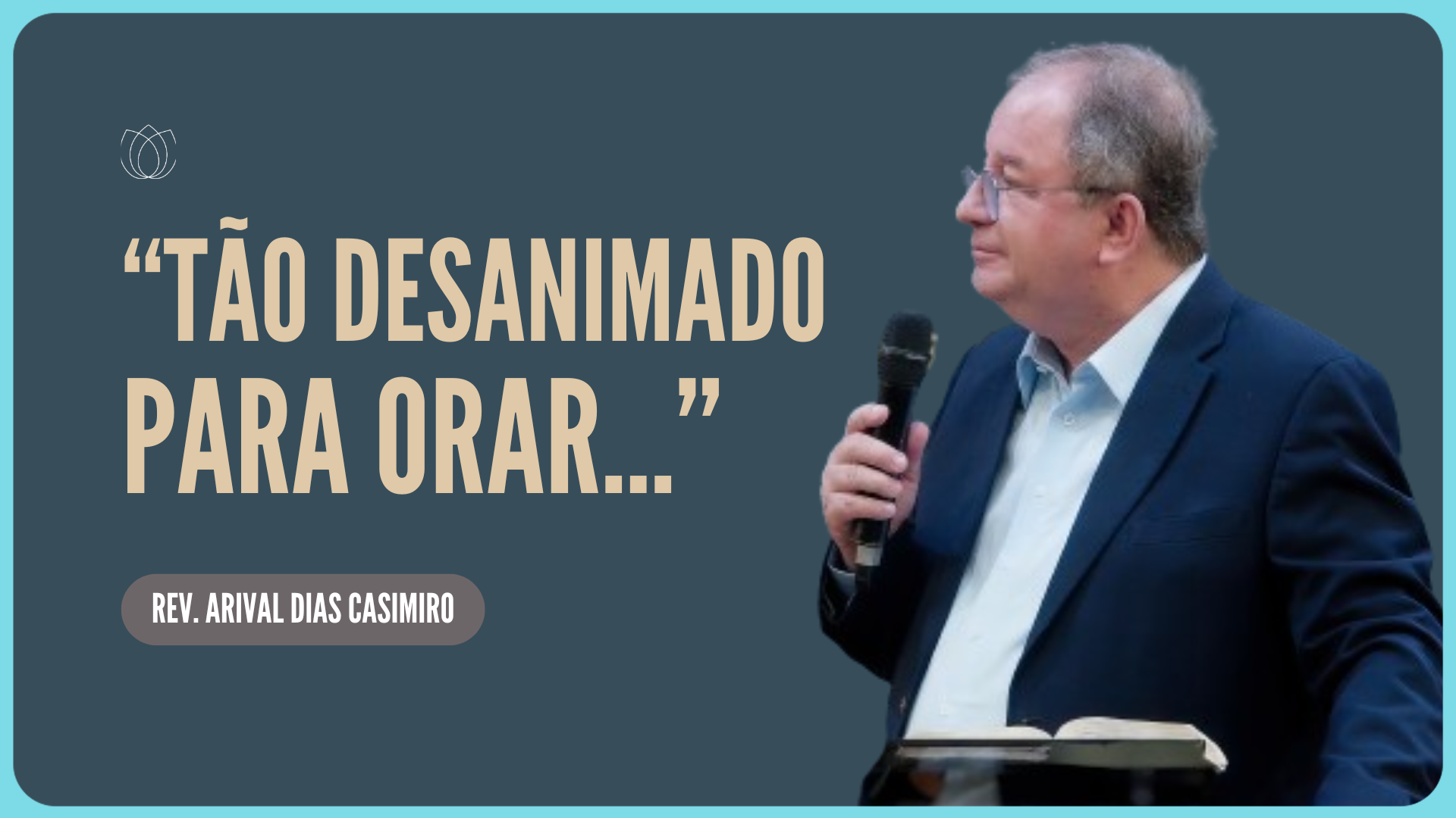 COMO ORAR SEM DESANIMAR? | Rev. Arival Dias Casimiro | IPP
