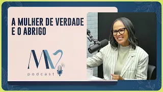 A mulher de verdade e o abrigo | Alessandra de Carvalho | T03 | EP032