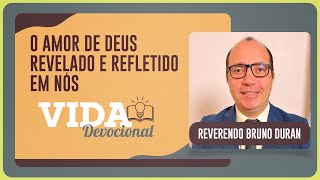 O AMOR DE DEUS REVELADO E REFLETIDO EM NÓS | 12/08/2025