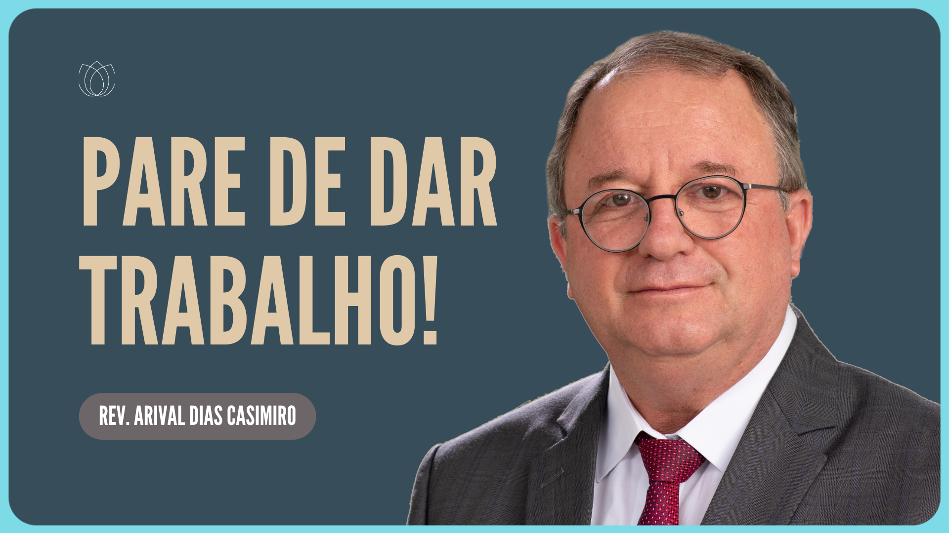 O CRENTE TEM QUE TRABALHAR | Rev. Arival Dias Casimiro | IPP