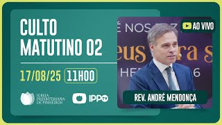 CULTO DOMINICAL | 11H | REV. ANDRÉ MENDONÇA | 17/08/2025