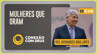 CULTO CONEXÃO COM DEUS | REV. HERNANDES DIAS LOPES | 18/08/2025