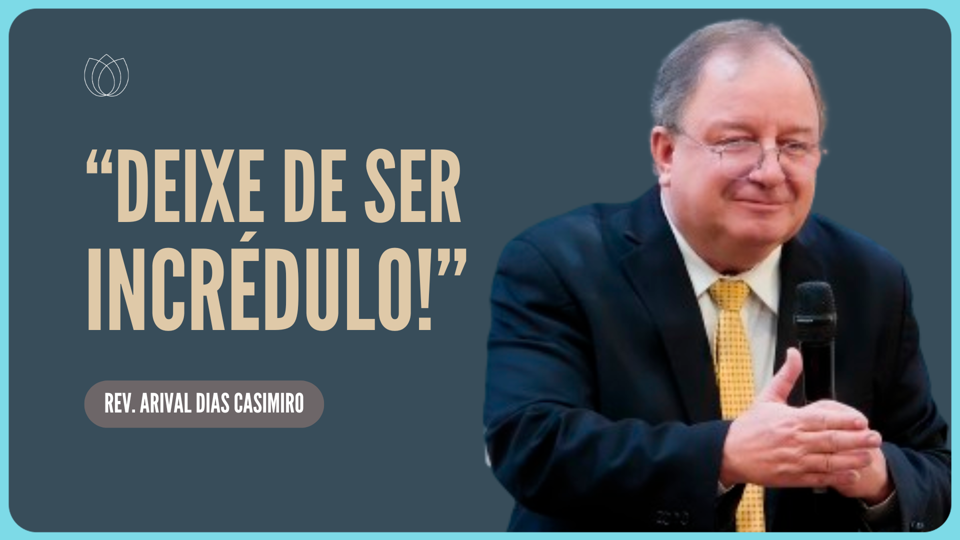 DEIXE DE INCREDULIDADE: TENHA FÉ, MEU IRMÃO! | Rev. Arival Dias Casimiro | IPP