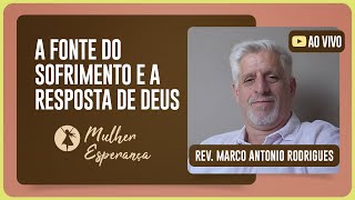 CULTO MULHER ESPERANÇA | REV. MARCO ANTONIO RODRIGUES | 18/08/2025