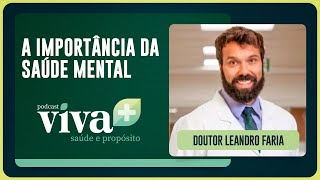 SAÚDE MENTAL | DR. LEANDRO FARIA | T01 | EP003
