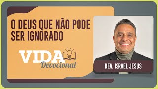 O DEUS QUE NÃO PODE SER IGNORADO | 21/08/2025