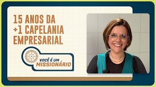 15 ANOS DA +1 CAPELANIA EMPRESARIAL | T06 | EP021