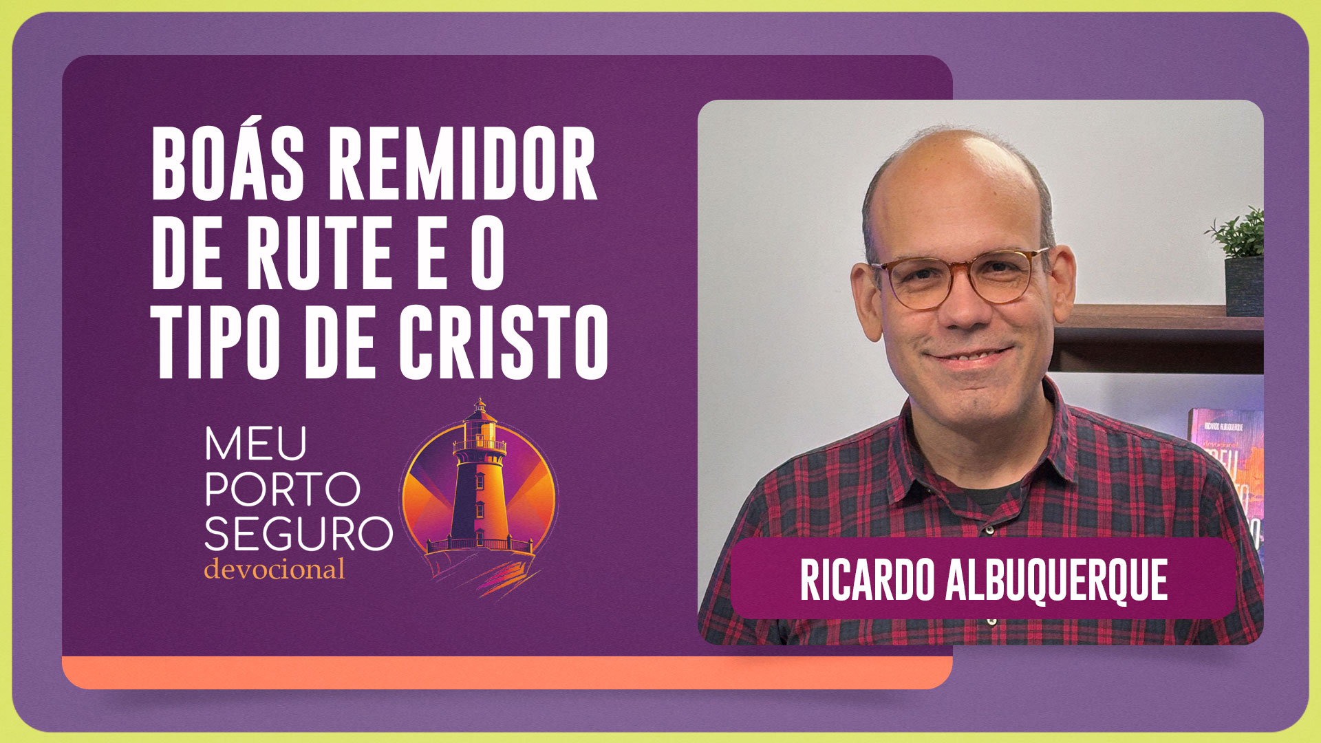BOÁS, REMIUDOR DE RUTE E O TIPO DE CRISTO | T01 | EP035