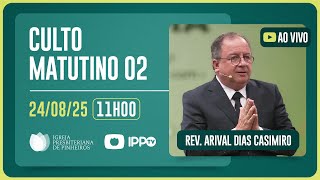CULTO DOMINICAL | 11H | REV. ARIVAL DIAS CASIMIRO | 24/08/2025