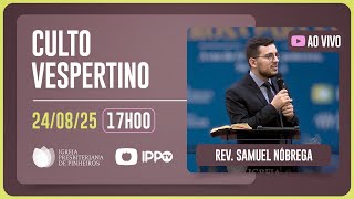 CULTO DOMINICAL | 17H | REV. SAMUEL NÓBREGA | 24/08/2025