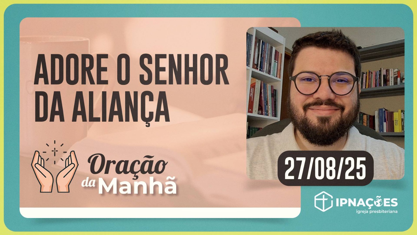 ORAÇÃO DA MANHÃ | T04 | EP140