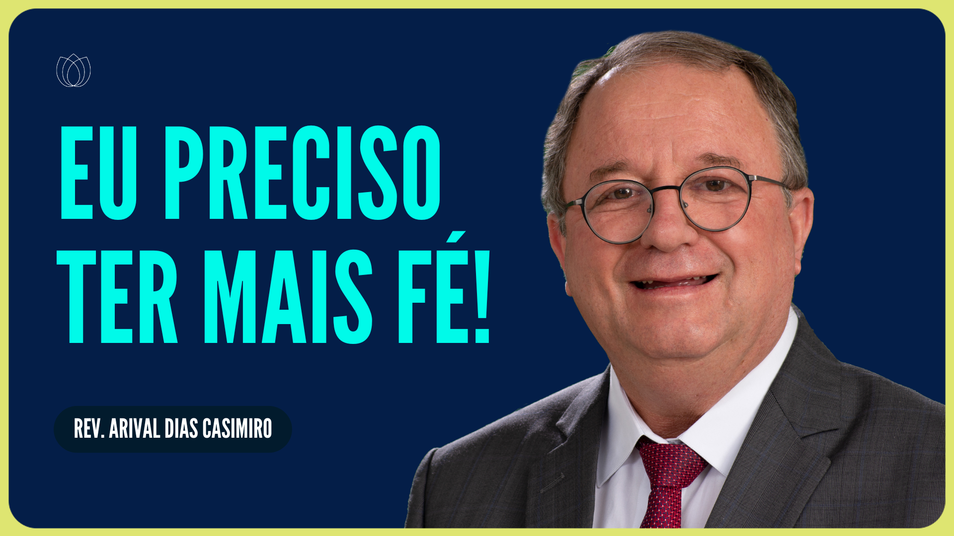 EU PRECISO TER FÉ! | Rev. Arival Dias Casimiro | IPP