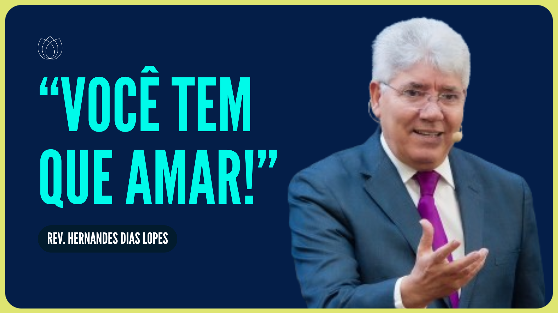 É PRECISO AMAR! | Rev. Hernandes Dias Lopes | IPP