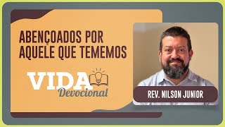ABENÇOADOS POR AQUELE QUE TEMEMOS | 28/08/2025