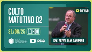 CULTO DOMINICAL | 11H | REV. ARIVAL DIAS CASIMIRO | 31/08/2025