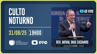 CULTO DOMINICAL | 19H | REV. ARIVAL DIAS CASEMIRO | 31/08/2025