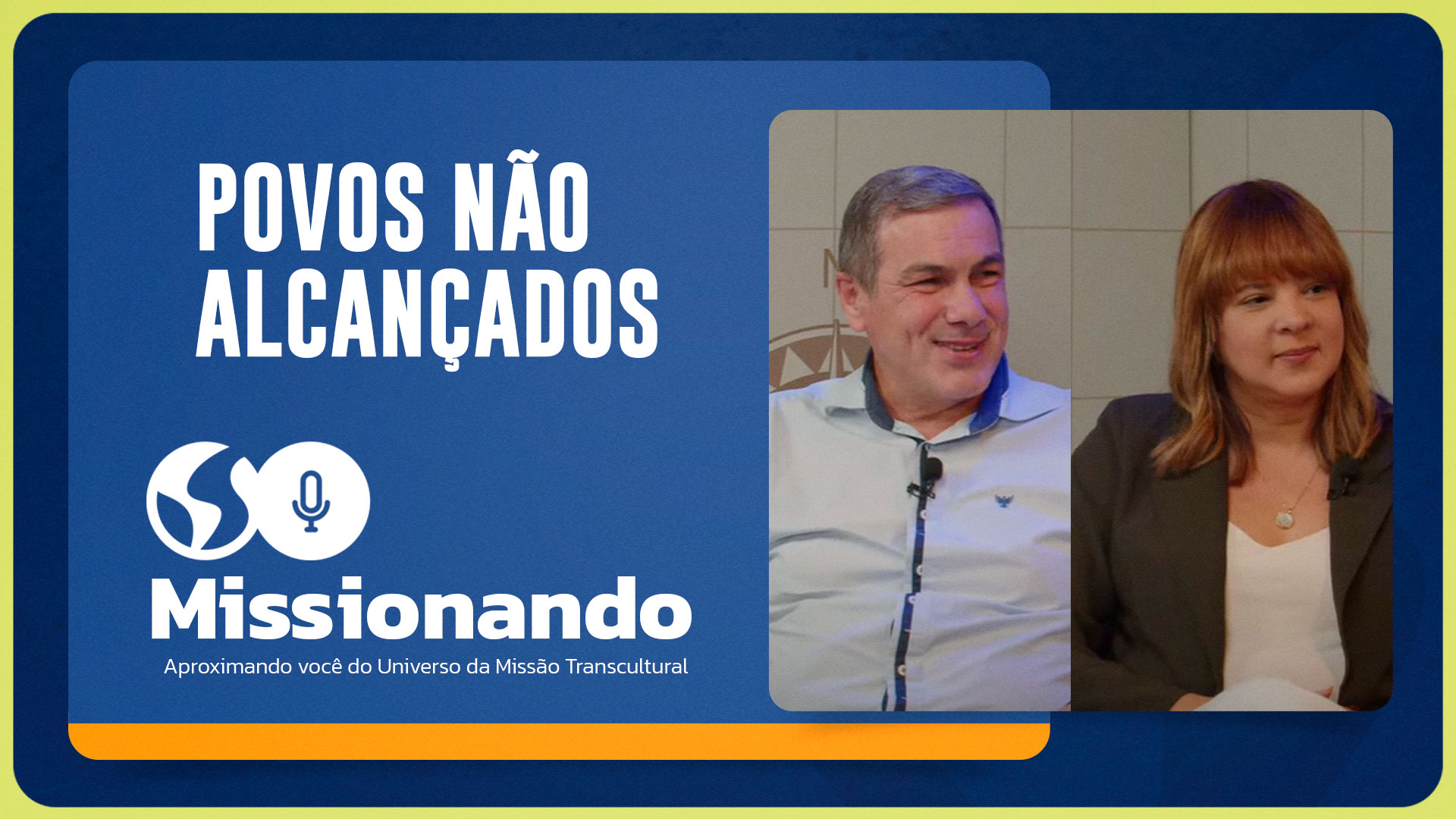 POVOS NÃO ALCANÇADOS E NÃO ENGAJADOS | REV. OSNI E TERESA FERREIRA | T02 | EP017