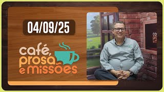 CAFÉ PROSA E MISSÕES | T06 | EP030
