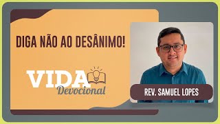 DIGA NÃO AO DESÂNIMO! | 08/09/2025