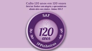 CULTO 120 ANOS EM 120 VOZES | SAF 120 ANOS