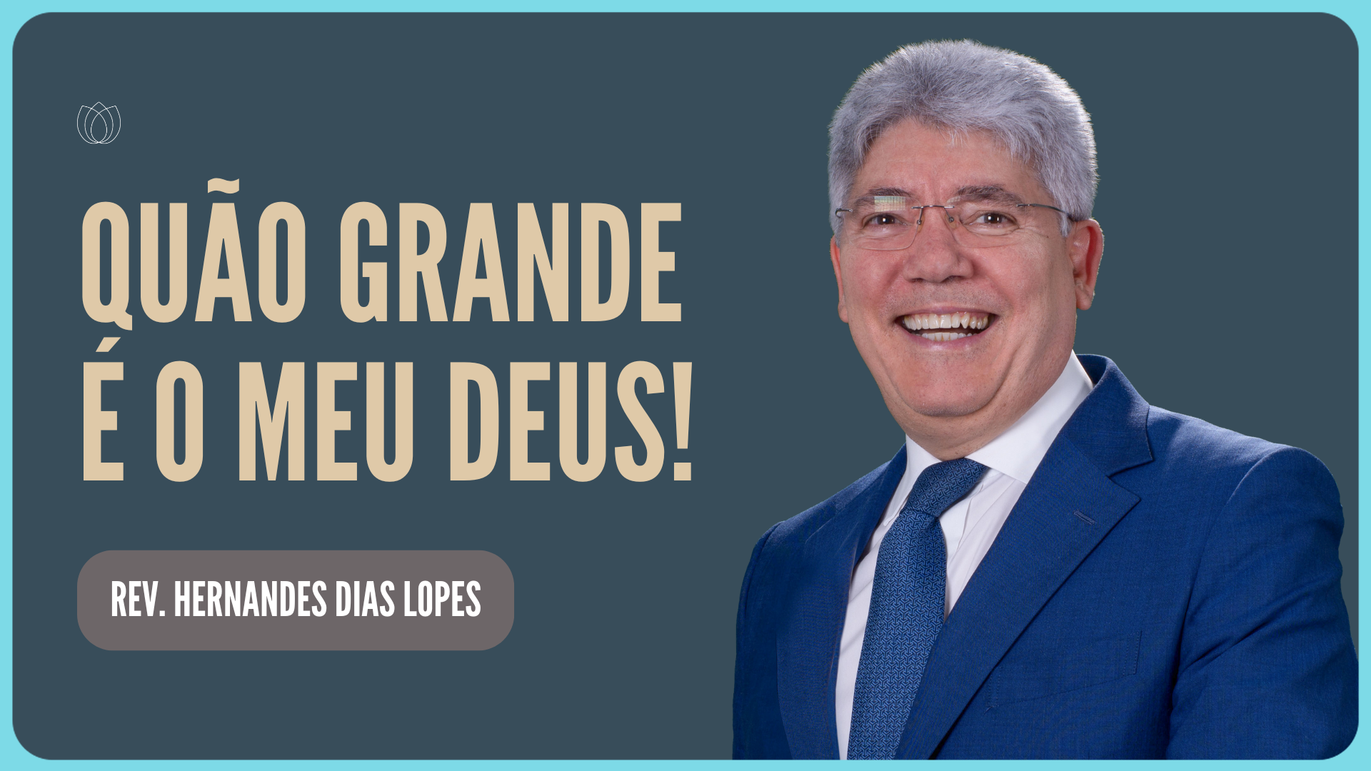 QUÃO GRANDE É O MEU DEUS | Rev. Hernandes Dias Lopes | IPP