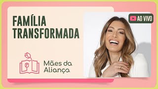 FAMÍLIA TRANSFORMADA | T02 | EP031