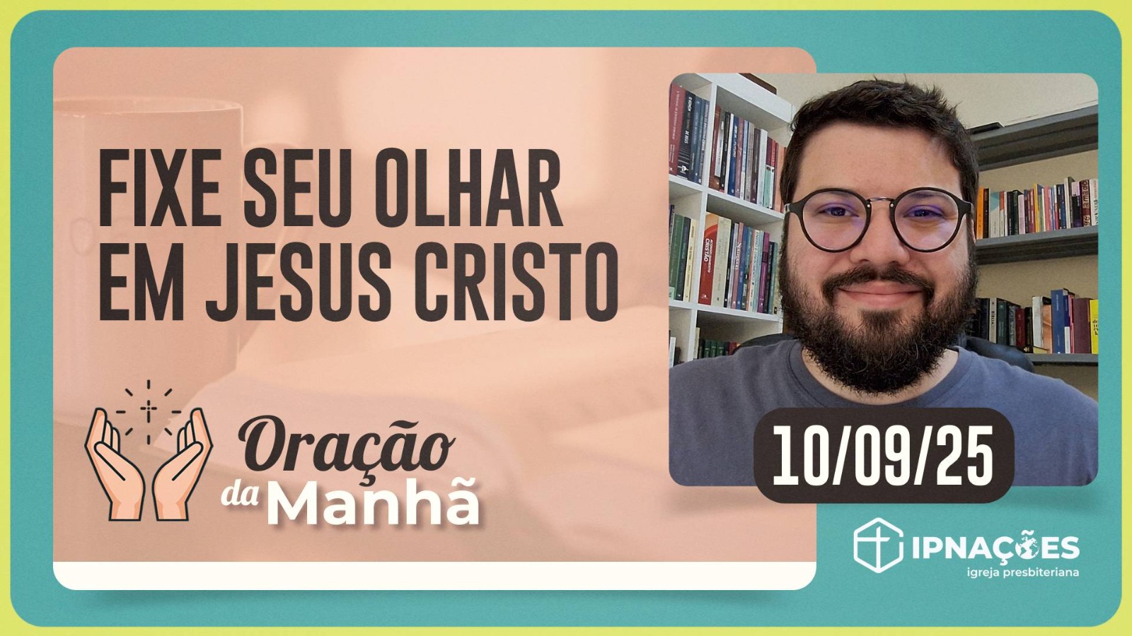 ORAÇÃO DA MANHÃ | T04 | EP150