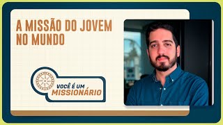 A MISSÃO DO JOVEM NO MUNDO | T06 | EP024