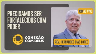 CULTO CONEXÃO COM DEUS | REV. HERNANDES DIAS LOPES | 15/09/2025