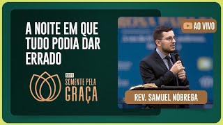 CULTO SOMENTE PELA GRAÇA | REV. SAMUEL NÓBREGA | 19/09/2025